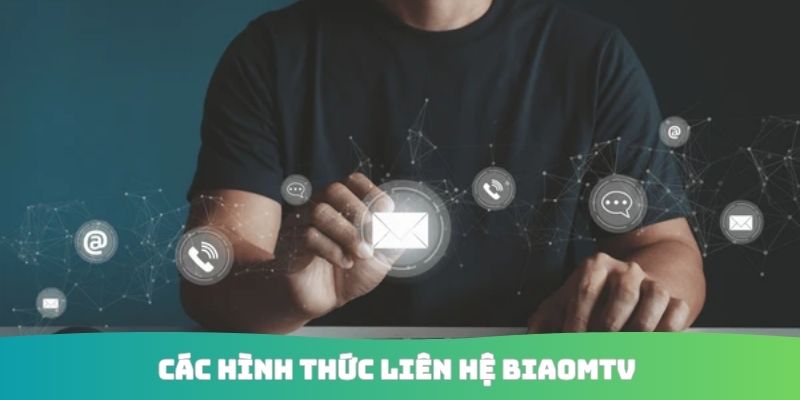 Các hình thức liên hệ Biaomtv 