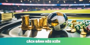Cách đánh Kèo Xiên
