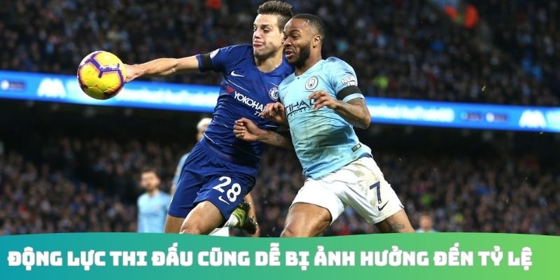 Động lực thi đấu cũng dễ bị ảnh hưởng đến tỷ lệ