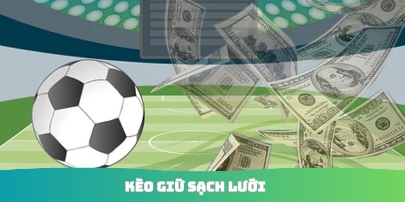 Kèo Giữ Sạch Lưới