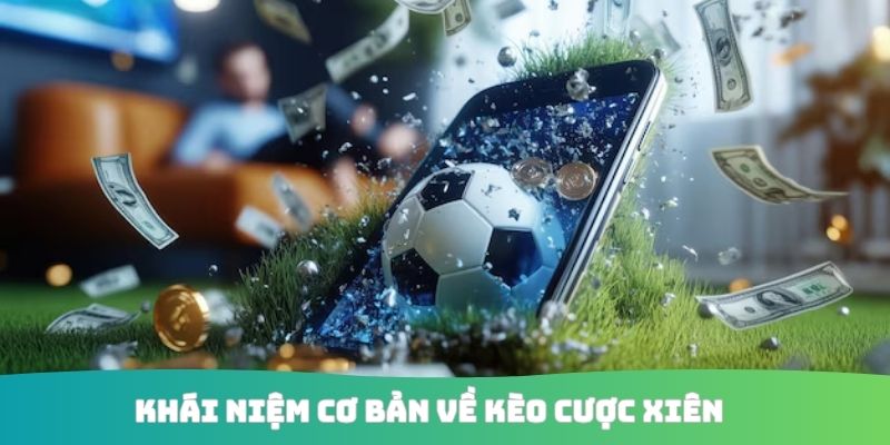 Khái niệm cơ bản về kèo cược xiên