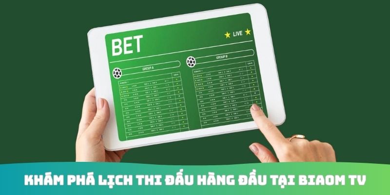 Khám phá lịch thi đấu hàng đầu tại Biaom Tv
