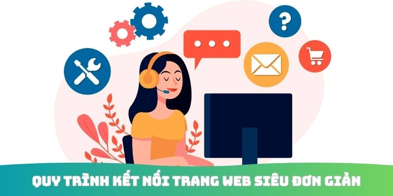 Quy trình kết nối trang web siêu đơn giản