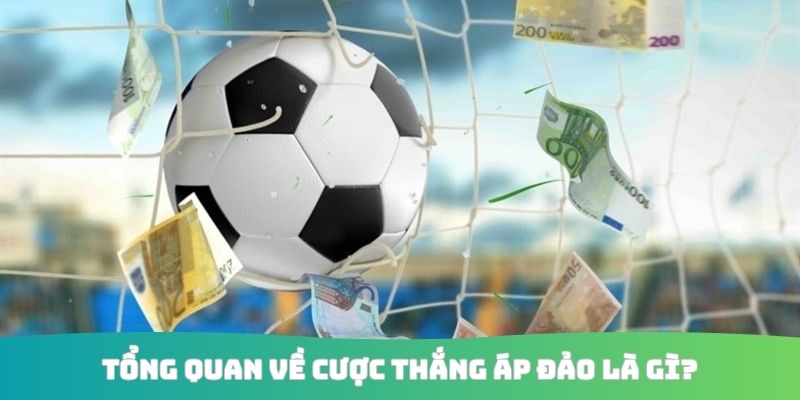 Tổng quan về cược thắng áp đảo là gì?