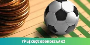 Tỷ lệ cược Odds Dec là gì