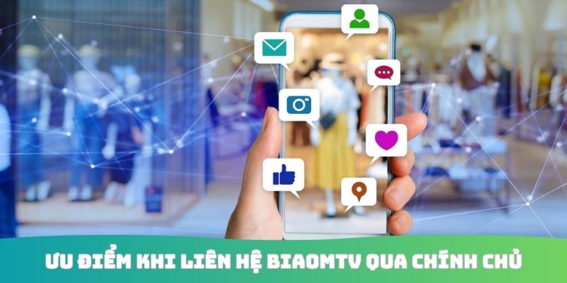 Ưu điểm khi liên hệ Biaomtv qua chính chủ