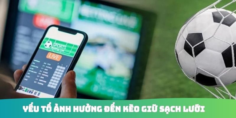 Yếu tố ảnh hưởng đến kèo giữ sạch lưới